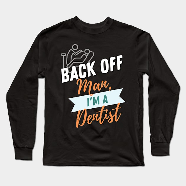 Back Off Dentist Long Sleeve T-Shirt by ZombieTeesEtc